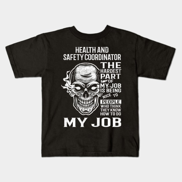 Health And Safety Coordinator T Shirt - The Hardest Part Gift 2 Item Tee Kids T-Shirt by candicekeely6155